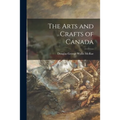 The Arts and Crafts of Canada - Paperback