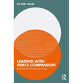 Leading with Fierce Compassion: Practical Wisdom for Meaningful Change - Paperback