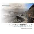 Riding Shotgun with Norman Wallace: Rephotographing the Arizona Landscape - Paperback