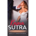 Kama Sutra: The Practical Guide to Mind-Blowing Orgasms with The Kama Sutra, Tantric Sex Teachings and Climax Enhancing Sex Positions - Hardcover