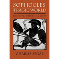 Sophoclesu Tragic World: Divinity, Nature, Society - Paperback