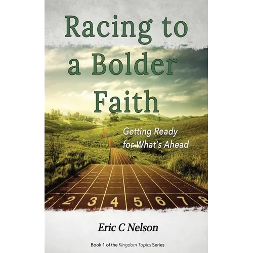 Racing to a Bolder Faith: Getting Ready for What's Ahead - Paperback