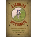 A Familiar Wilderness: Searching for Home on Daniel Boone's Road - Paperback
