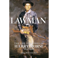 Lawman: Life and Times of Harry Morse, 1835-1912, the - Hardcover