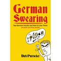 German Swearing: Top German Insults and How to Use Them (A Quick and Dirty Guide) - Paperback
