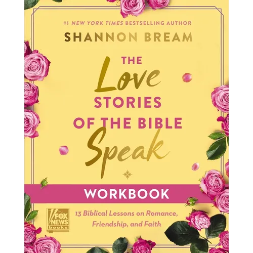 The Love Stories of the Bible Speak Workbook: 13 Biblical Lessons on Romance, Friendship, and Faith - Paperback
