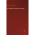 An Elementary Treatise on Solid Geometry - Hardcover