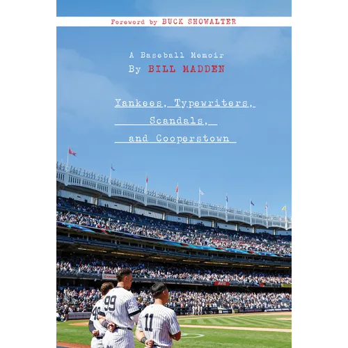 Yankees, Typewriters, Scandals, and Cooperstown: A Baseball Memoir - Hardcover