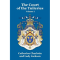 The Court of the Tuileries Vol. I - Paperback