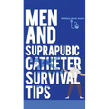 Men and Suprapubic Catheter Survival Tips - Paperback