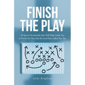 Finish the Play: 30 Sports Devotionals that Will Help Guide You to Finish the Play that the Lord Has Called You Too - Paperback