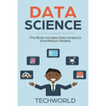 Data Science: 2 Books - Data Analytics For Beginners And Markov Models - Paperback