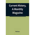 Current History, A Monthly Magazine; The European War, March 1915 - Paperback