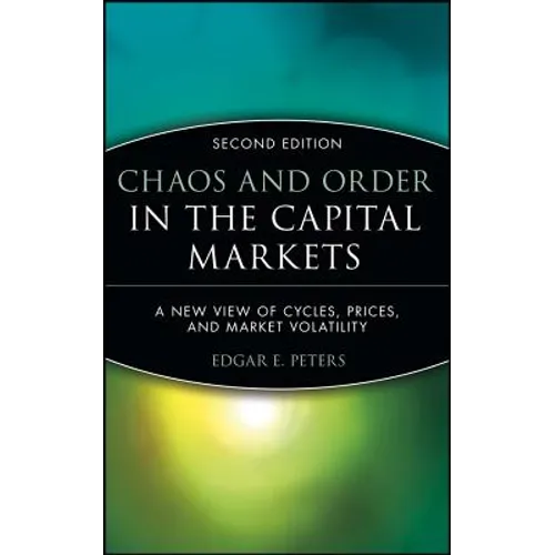 Chaos and Order in the Capital Markets: A New View of Cycles, Prices, and Market Volatility - Hardcover