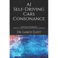 AI Self-Driving Cars Consonance: Practical Advances in Artificial Intelligence and Machine Learning - Paperback