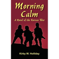 Morning Calm: A Novel of the Korean War - Paperback