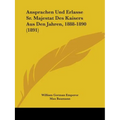 Ansprachen Und Erlasse Sr. Majestat Des Kaisers Aus Den Jahren, 1888-1890 (1891) - Paperback