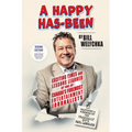 A Happy Has-Been: Exciting Times and Lessons Learned by One of Canada's Foremost Entertainment Journalists - Paperback
