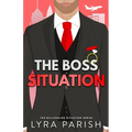 The Boss Situation: a billionaire enemies to lovers workplace romcom - Paperback