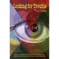 Looking for Trouble: Final in a Series of Three Exciting Novels on the McNair Brothers in the Civil War and Its Aftermath - Paperback