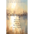 Colossians: The Gospel, the Church, and the New Humanity in Christ - Paperback