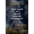 Field Guide to Ghost Hunting Techniques - Paperback
