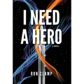 I Need a Hero - Hardcover
