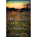 The Dry Grass of August: A Moving Southern Coming of Age Novel - Paperback