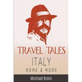 Travel Tales: Italy, Rome & More - Paperback