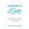 Garments of Light: 70 Illuminating Essays on the Weekly Torah Portion and Holidays - Paperback