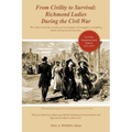 From Civility to Survival: Richmond Ladies During the Civil War: The Ladies reveal their wartime private thoughts and struggles in compelling dia - Paperback