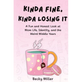 Kinda Fine, Kinda Losing It - Paperback