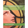 Mary Magdalene in France: Second Edition - Paperback