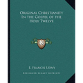 Original Christianity In the Gospel of the Holy Twelve - Paperback
