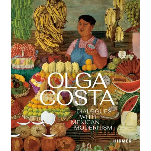 Olga Costa: Dialogues with Mexican Modernism - Hardcover