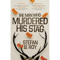 The Man Who Murdered His Stag: A British Mystery Crime Novel with Lighthearted Humour and Page-turning Intrigue - Paperback