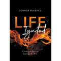 Life Ignited: A Hopeful Journey, Sparked by Fire - Hardcover