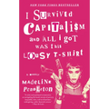 I Survived Capitalism and All I Got Was This Lousy T-Shirt: A Memoir - Paperback
