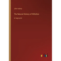 The Natural History of Wiltshire: in large print - Paperback
