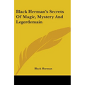 Black Herman's Secrets Of Magic, Mystery And Legerdemain - Paperback