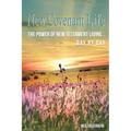 New Covenant Life: The Power of New Testament Living Day by Day - Paperback