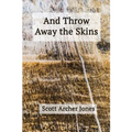And Throw Away the Skins - Paperback