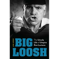 Big Loosh: The Unruly Life of Umpire Ron Luciano - Hardcover