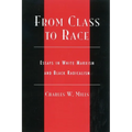 From Class to Race: Essays in White Marxism and Black Radicalism - Paperback