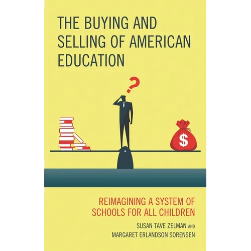 The Buying and Selling of American Education: Reimagining a System of Schools for All Children - Paperback