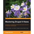 Mastering Drupal 8 Views - Paperback