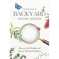 My Homeschool Backyard Nature Lessons: Discovering the wonders of insects, worms and spiders - Paperback