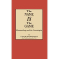 Name Is the Game: Onomatology and the Genealogist - Hardcover