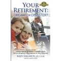 Your Retirement: Dream or Disaster? - Paperback