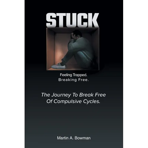Stuck: Feeling Trapped. Breaking Free. - Paperback